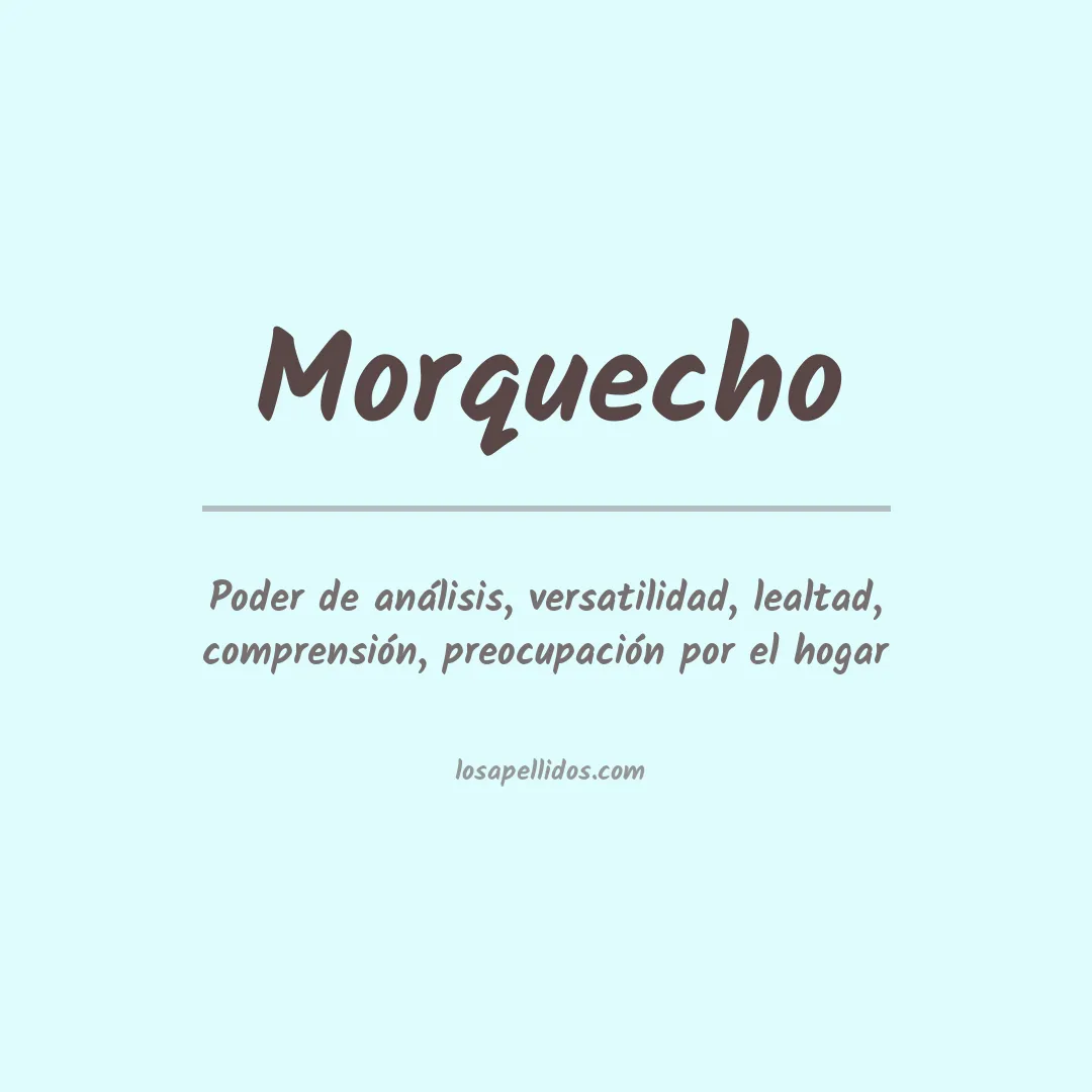 Significado del Apellido Morquecho