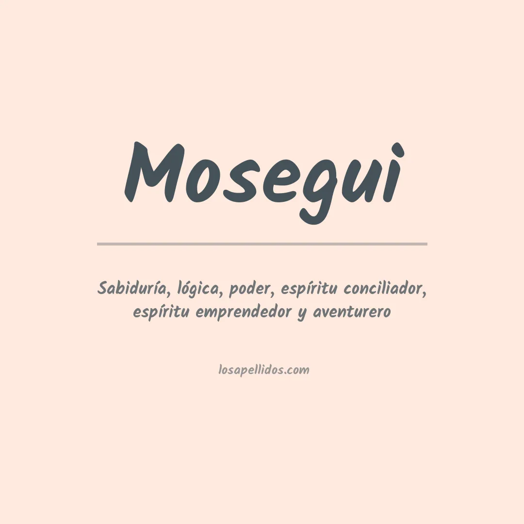 Significado del Apellido Mosegui