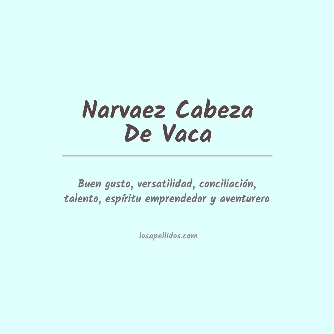 Significado del Apellido Narvaez cabeza de vaca