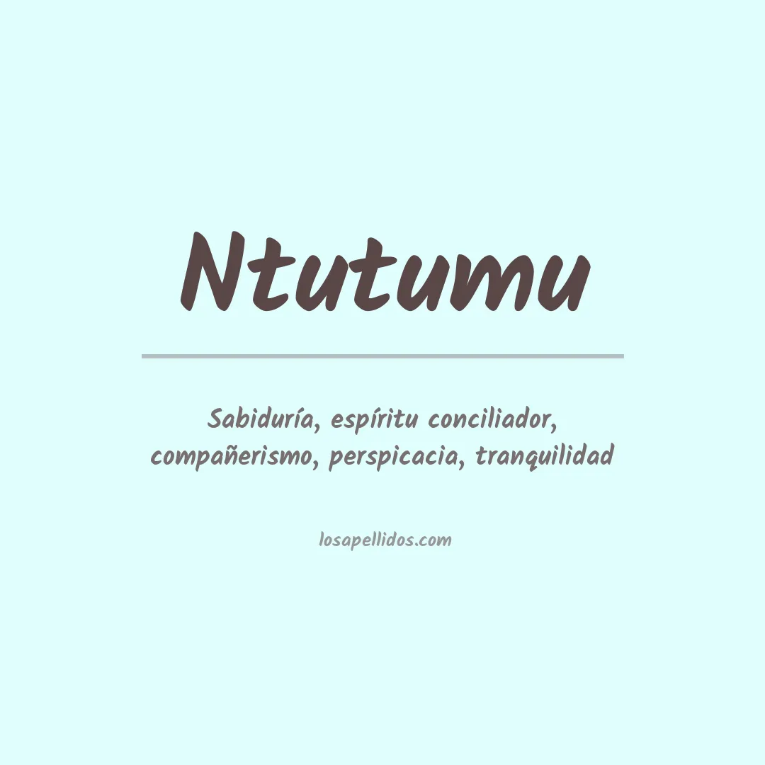 Significado del Apellido Ntutumu