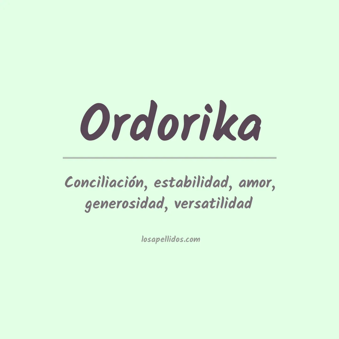 Significado del Apellido Ordorika