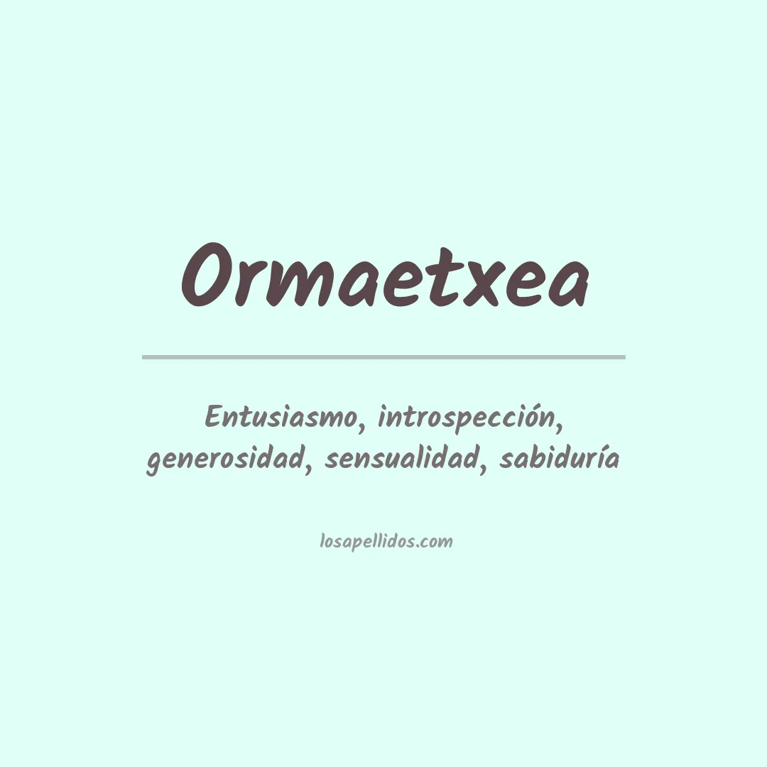 Significado del Apellido Ormaetxea