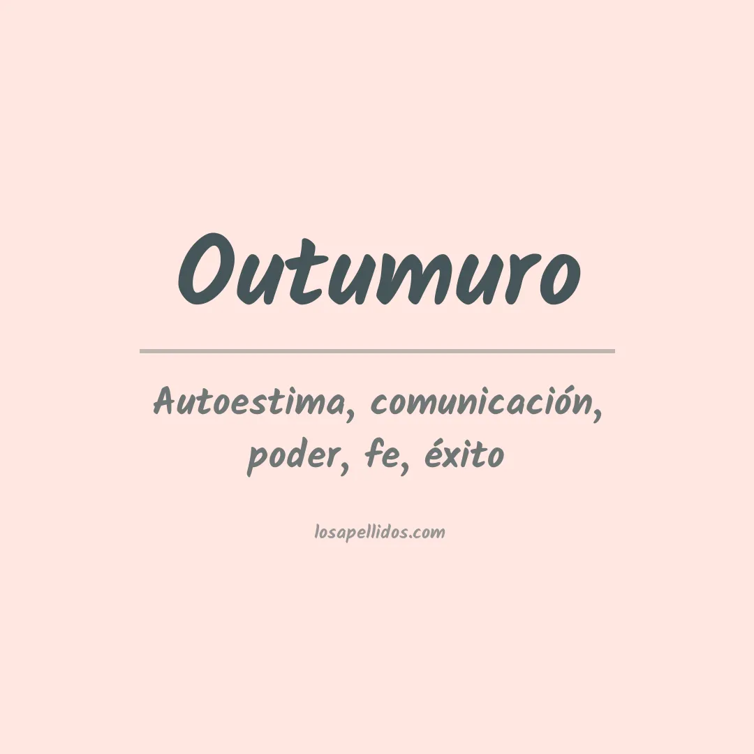 Significado del Apellido Outumuro
