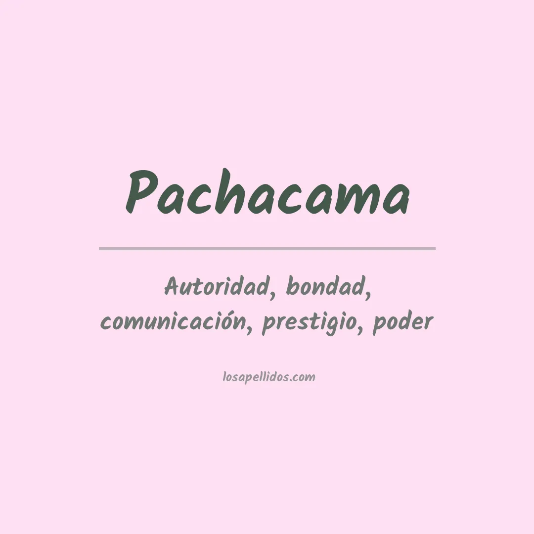 Significado del Apellido Pachacama