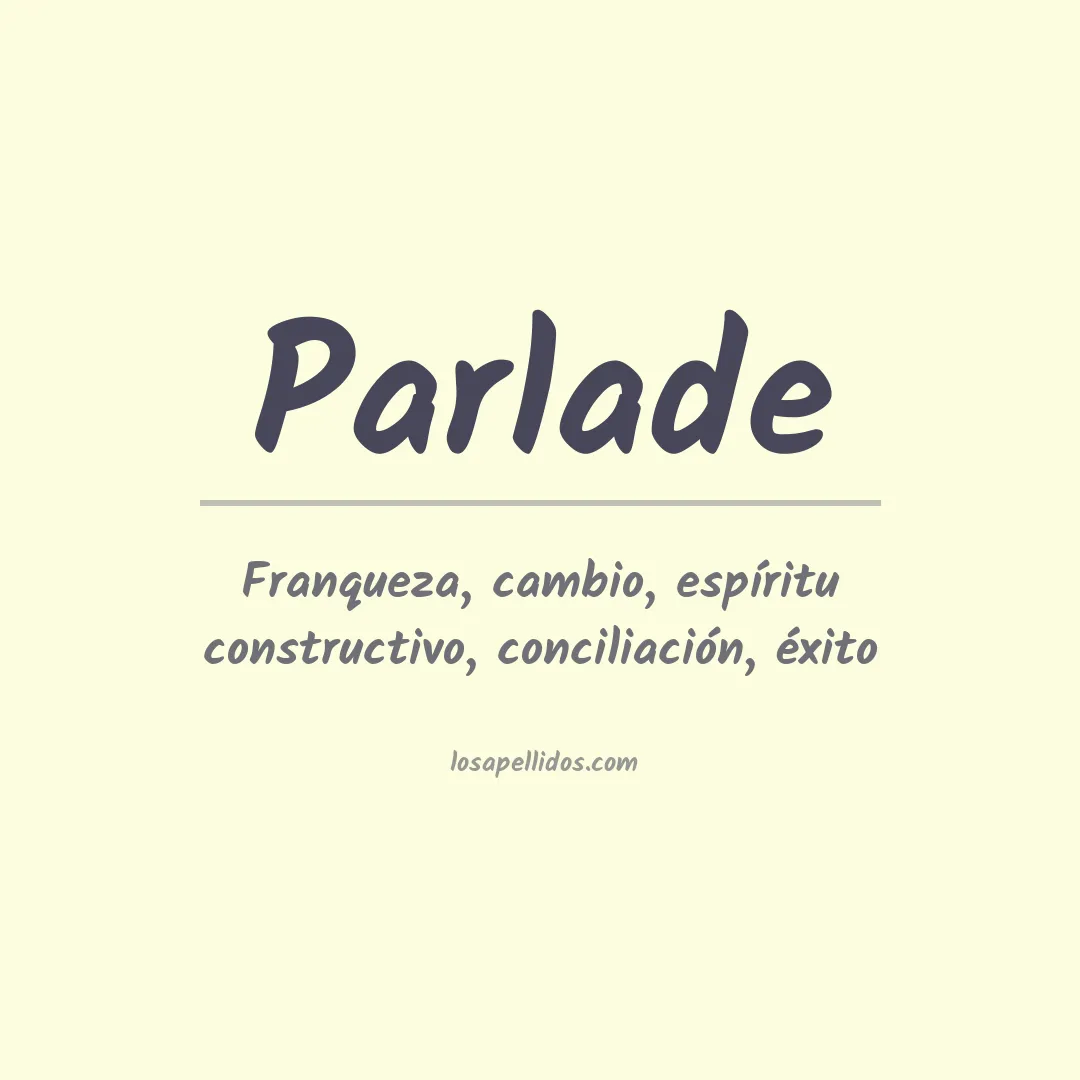 Significado del Apellido Parlade