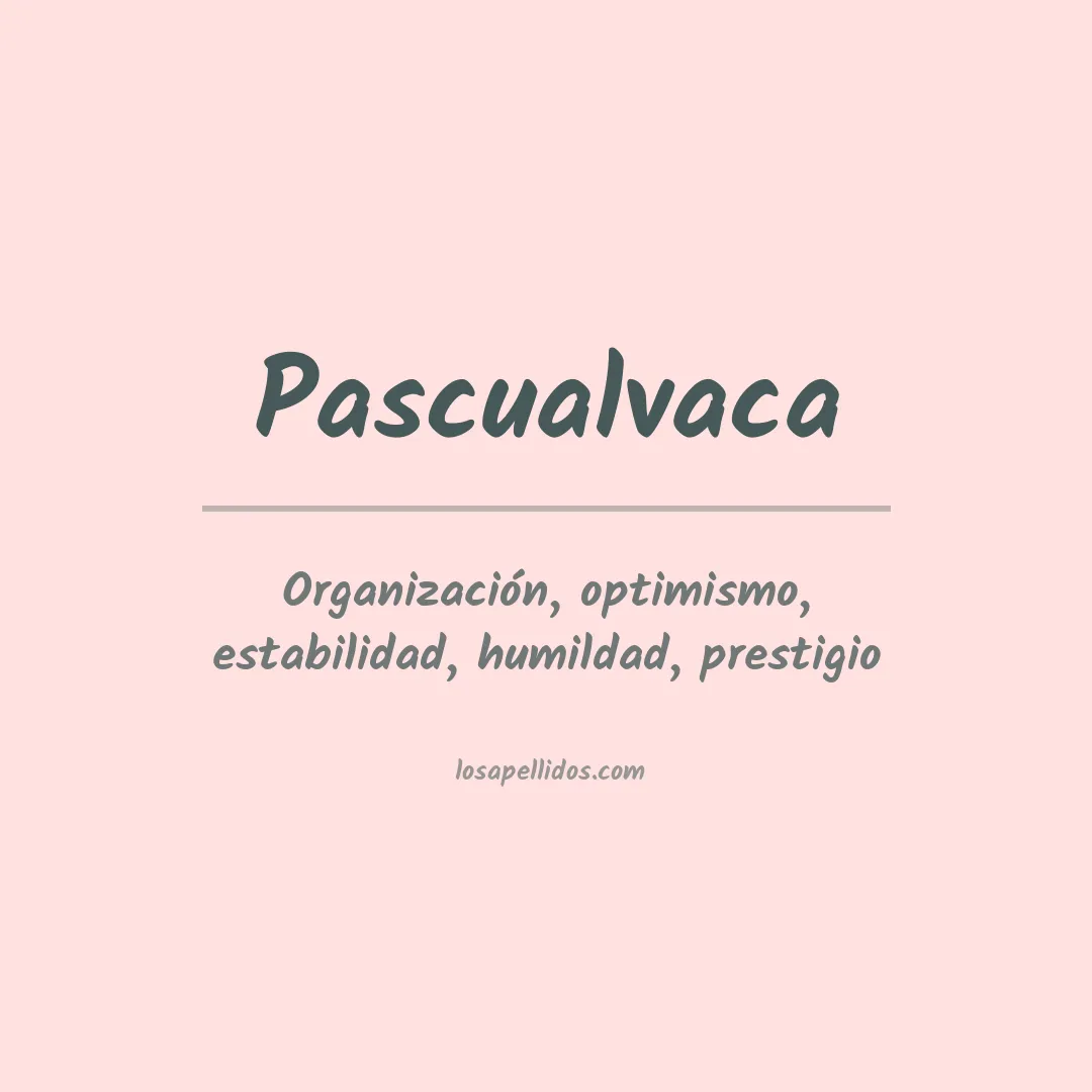 Significado del Apellido Pascualvaca