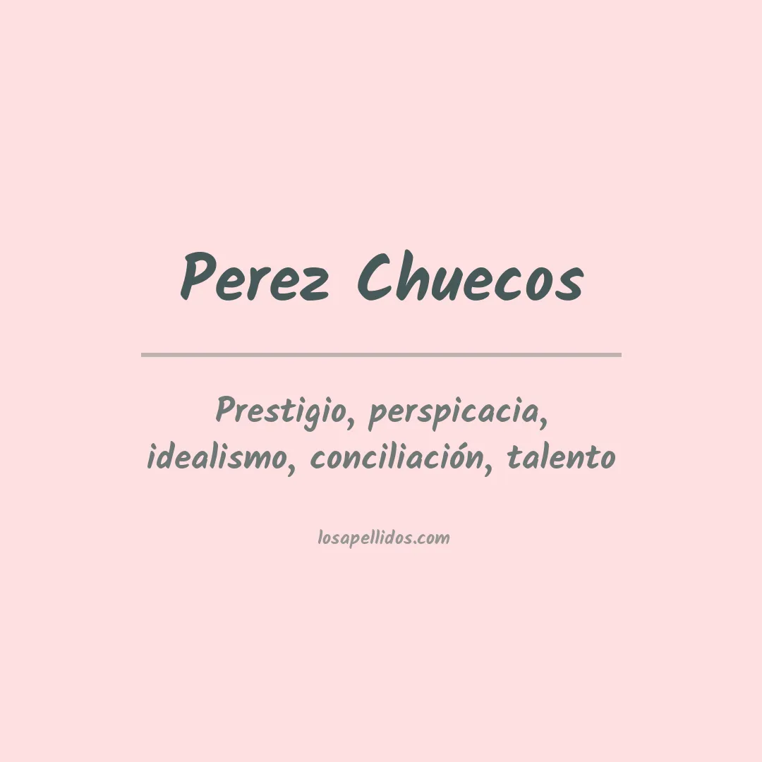 Significado del Apellido Perez chuecos