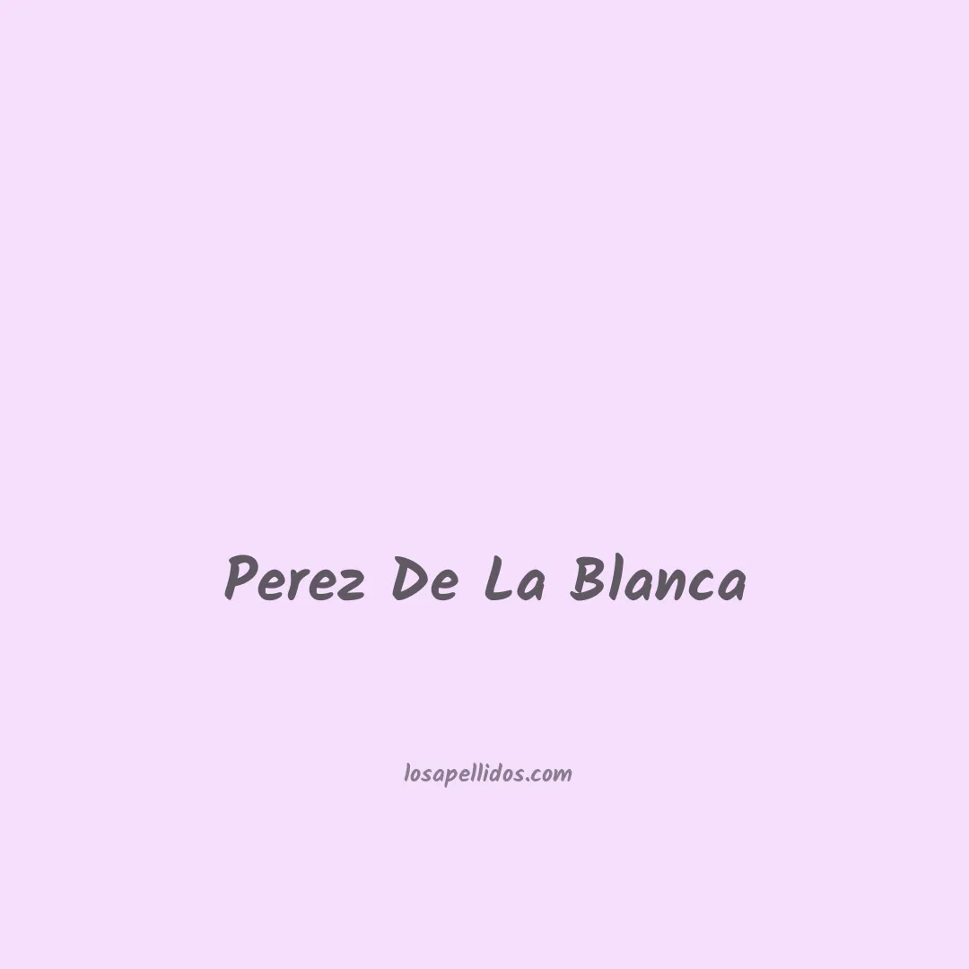 Perez de la blanca en chino