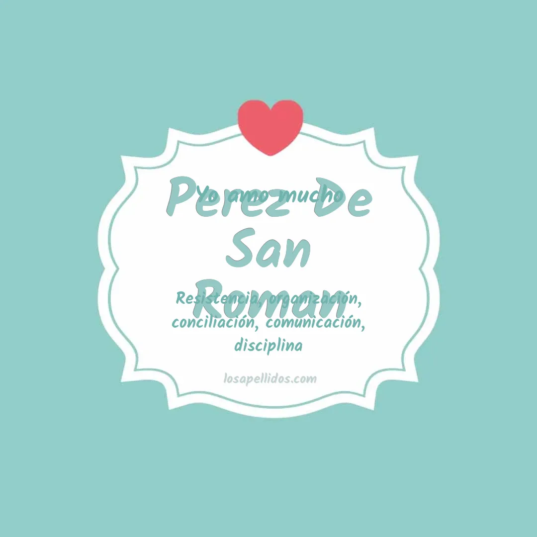 Yo amo mucho Perez de san roman