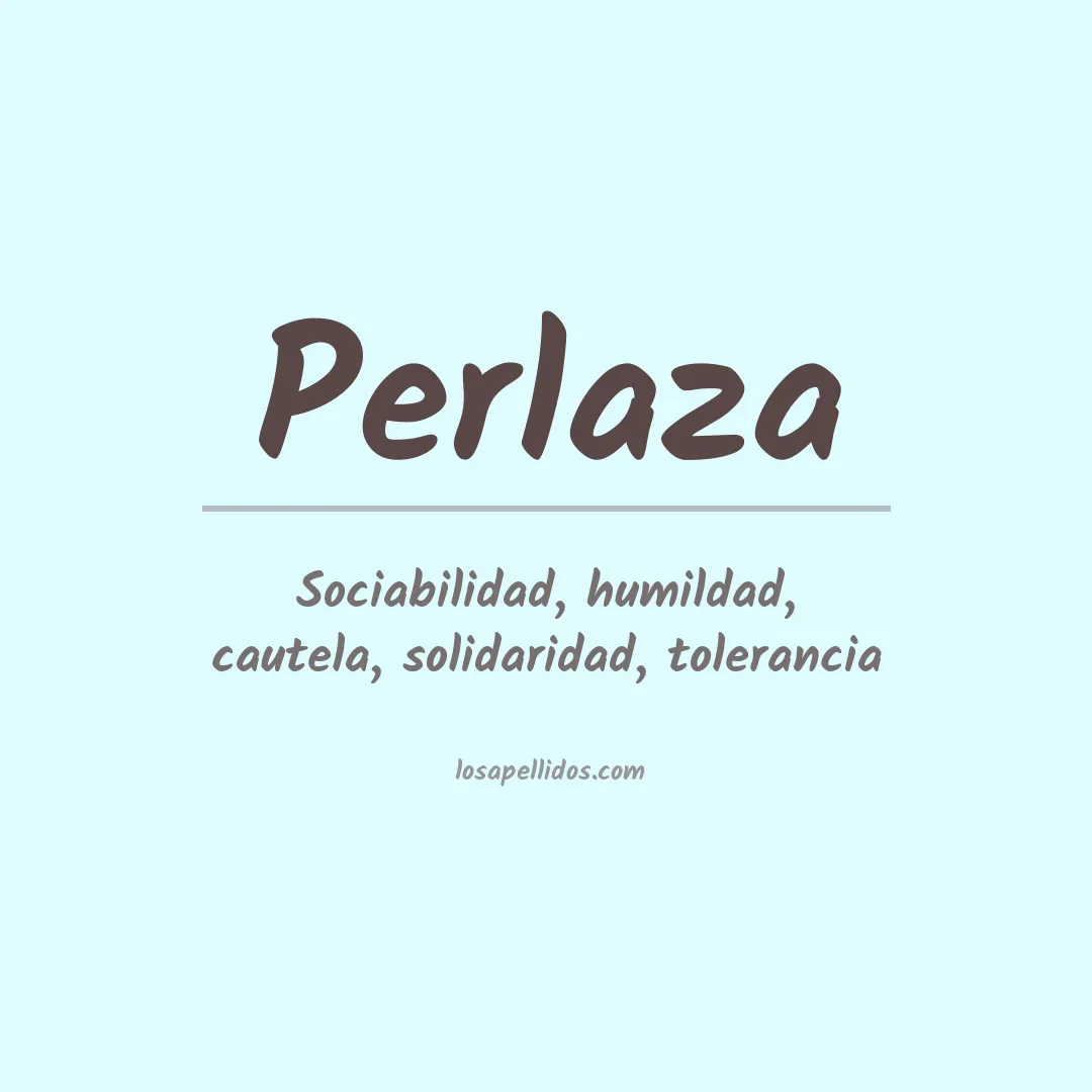 Significado del Apellido Perlaza