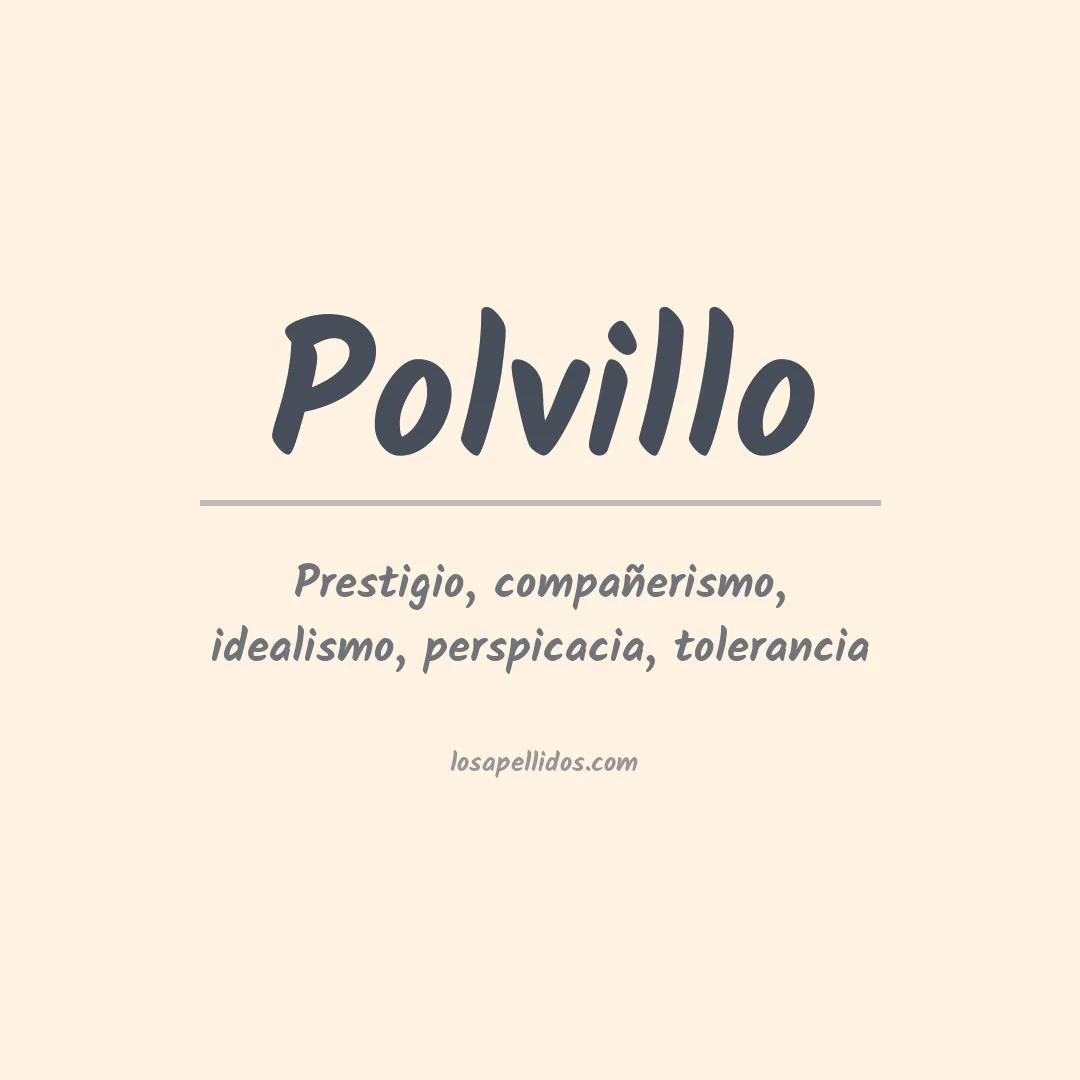 Significado del Apellido Polvillo