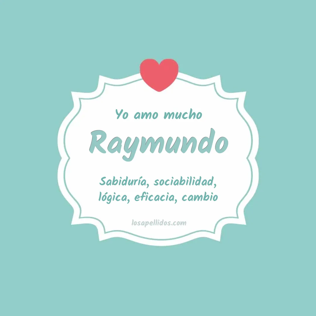 Yo amo mucho Raymundo