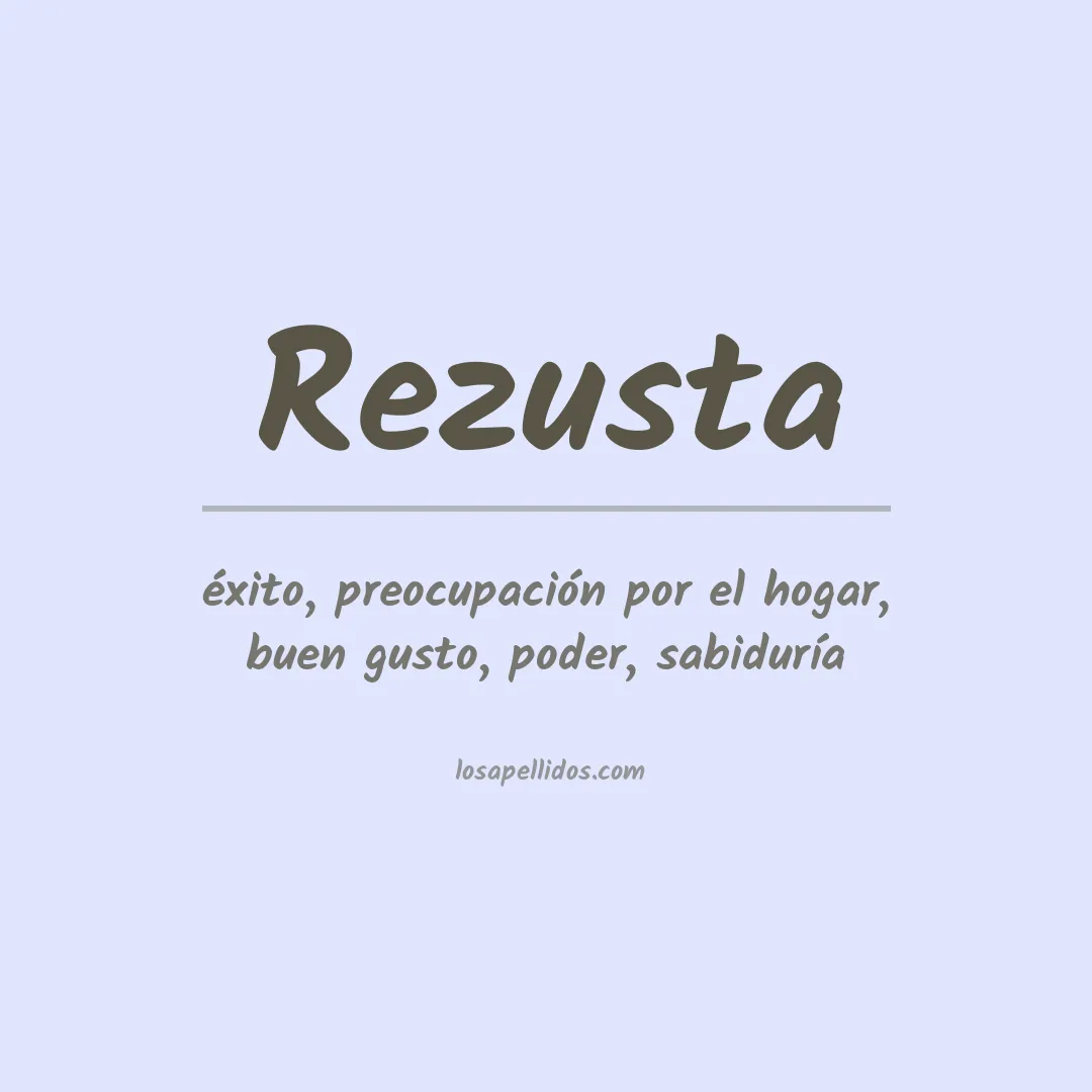 Significado del Apellido Rezusta