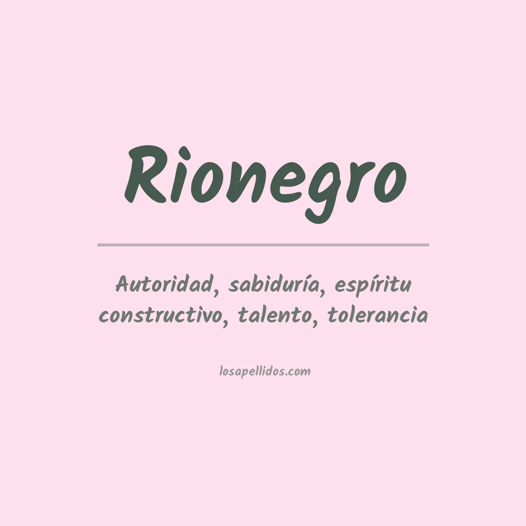 Significado del Apellido Rionegro