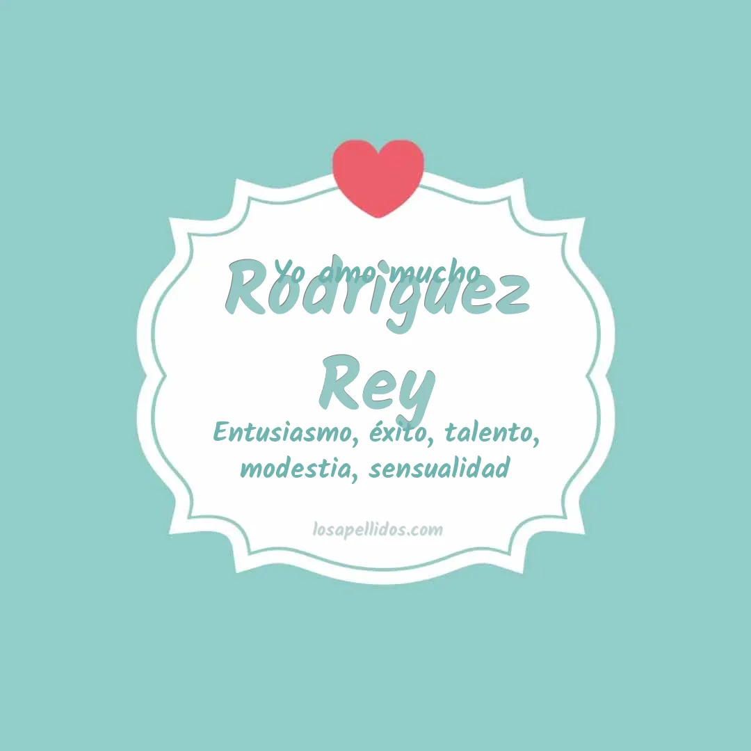 Yo amo mucho Rodriguez rey