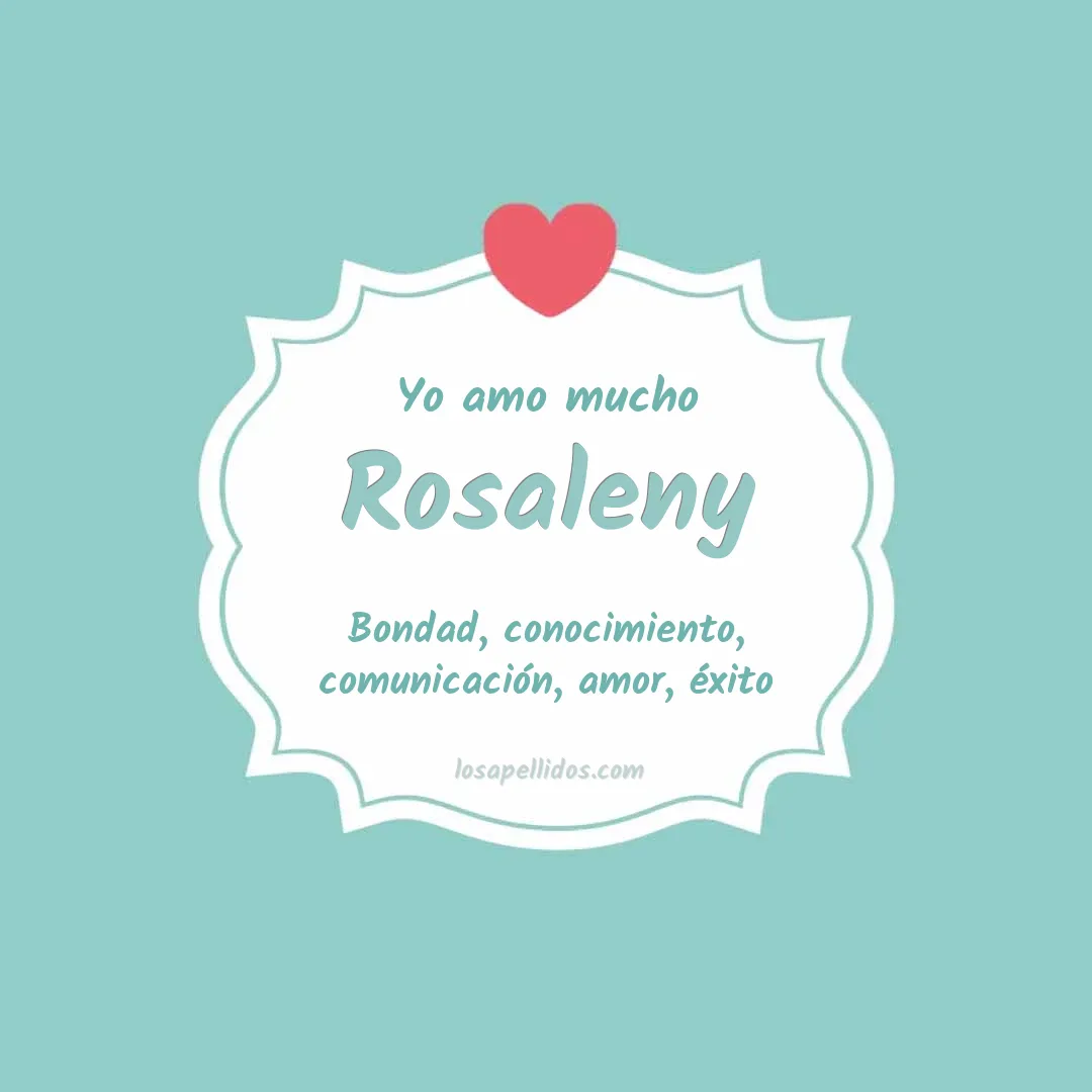 Yo amo mucho Rosaleny