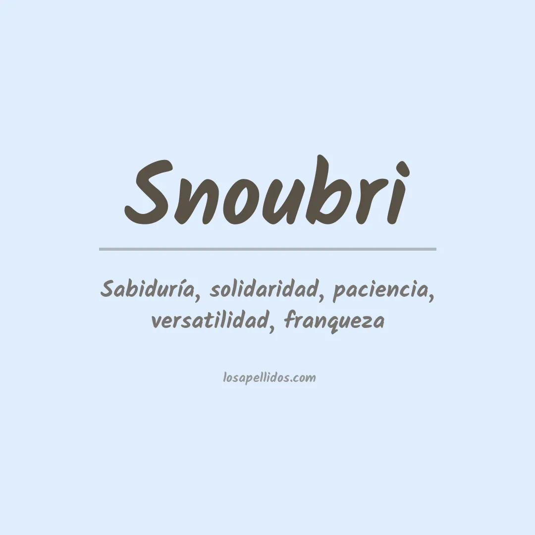 Significado del Apellido Snoubri