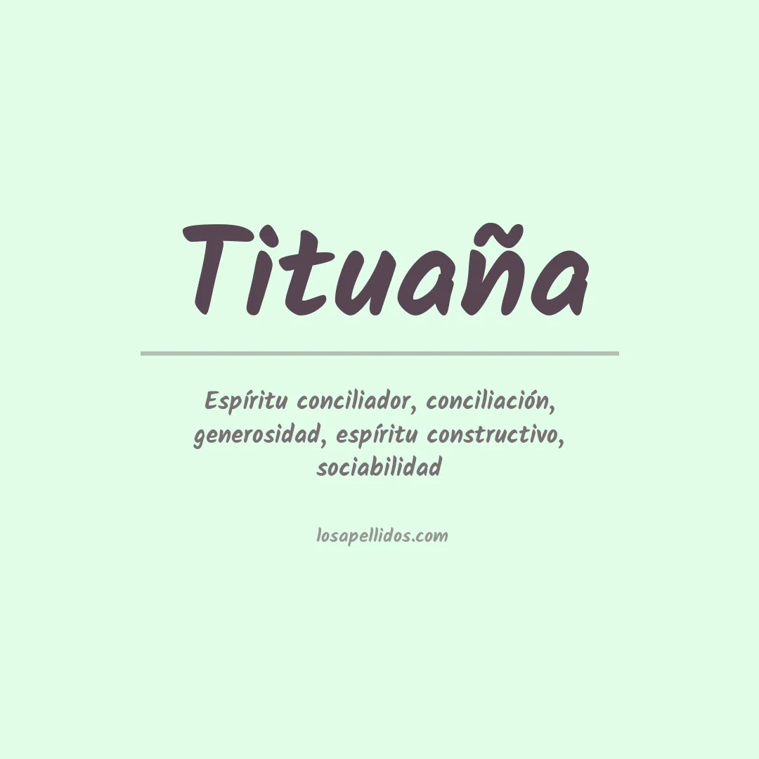 Significado del Apellido Tituaña