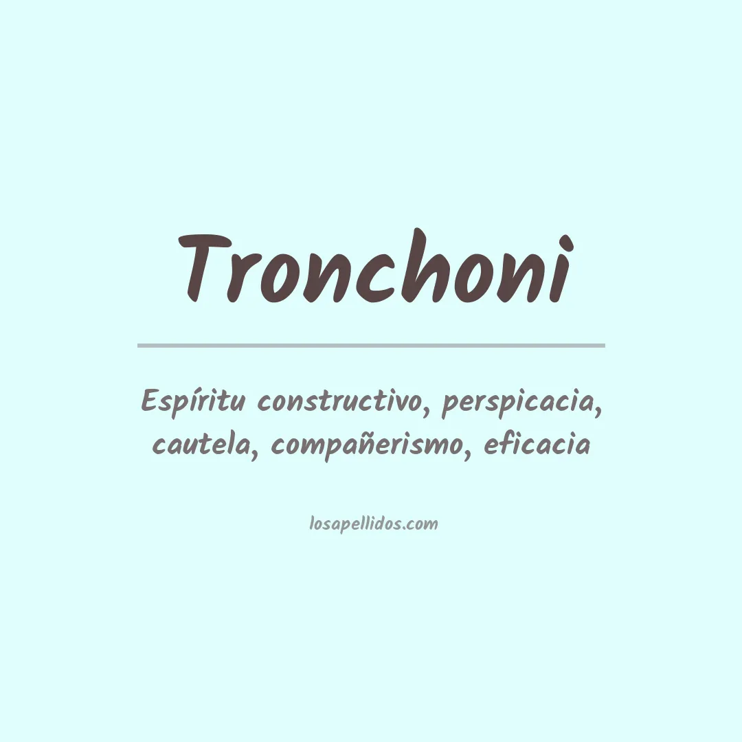Significado del Apellido Tronchoni
