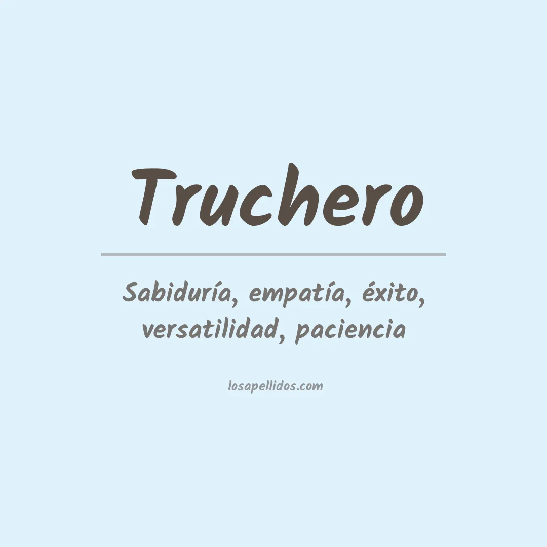 Significado del Apellido Truchero