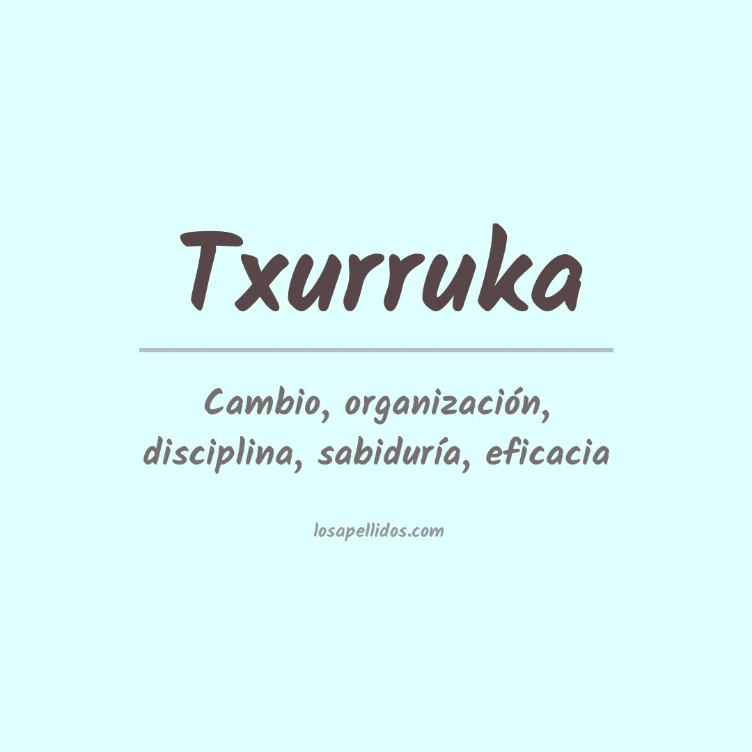 Significado del Apellido Txurruka