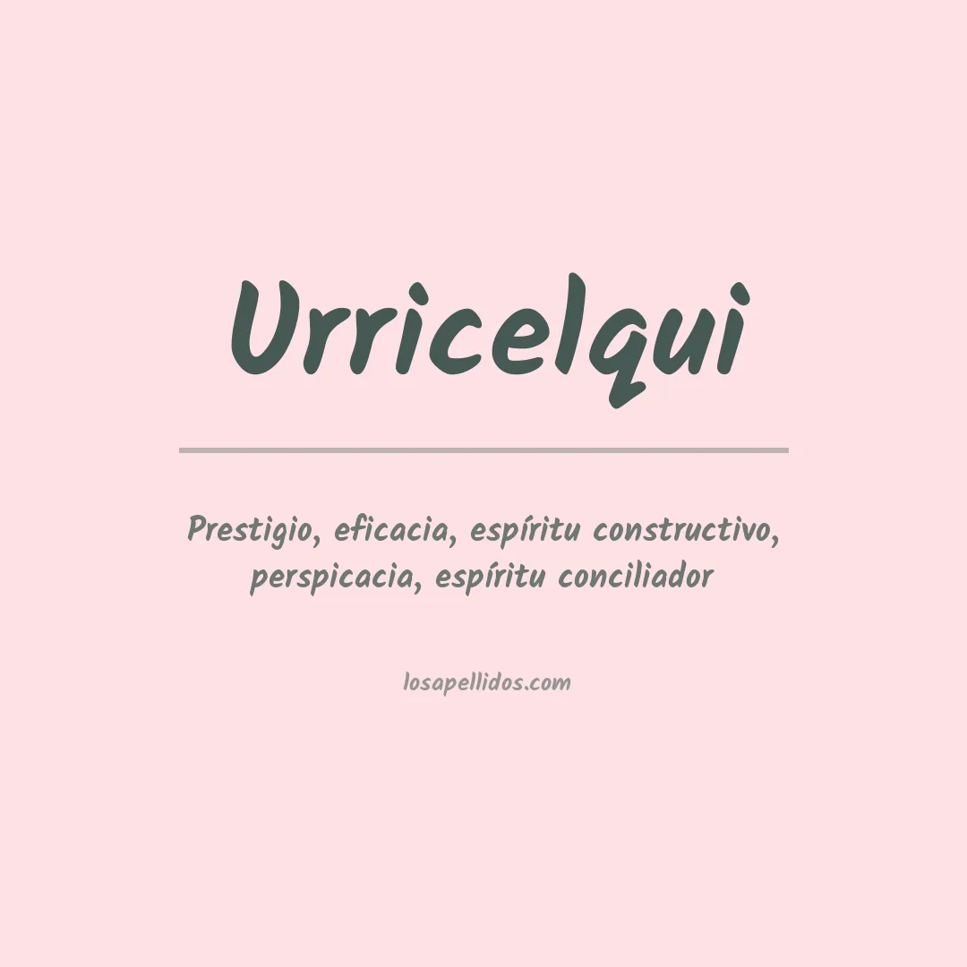 Significado del Apellido Urricelqui