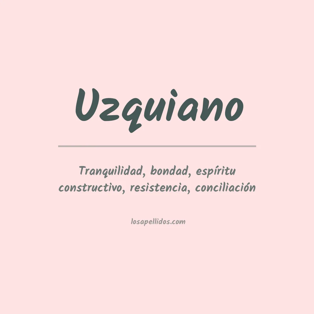 Significado del Apellido Uzquiano